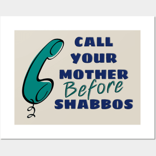 Call Your Mother Before Shabbos Posters and Art